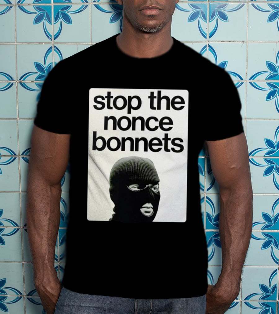 Stop The Nonce Bonnets Balaclava Slang Streetwear T-Shirt