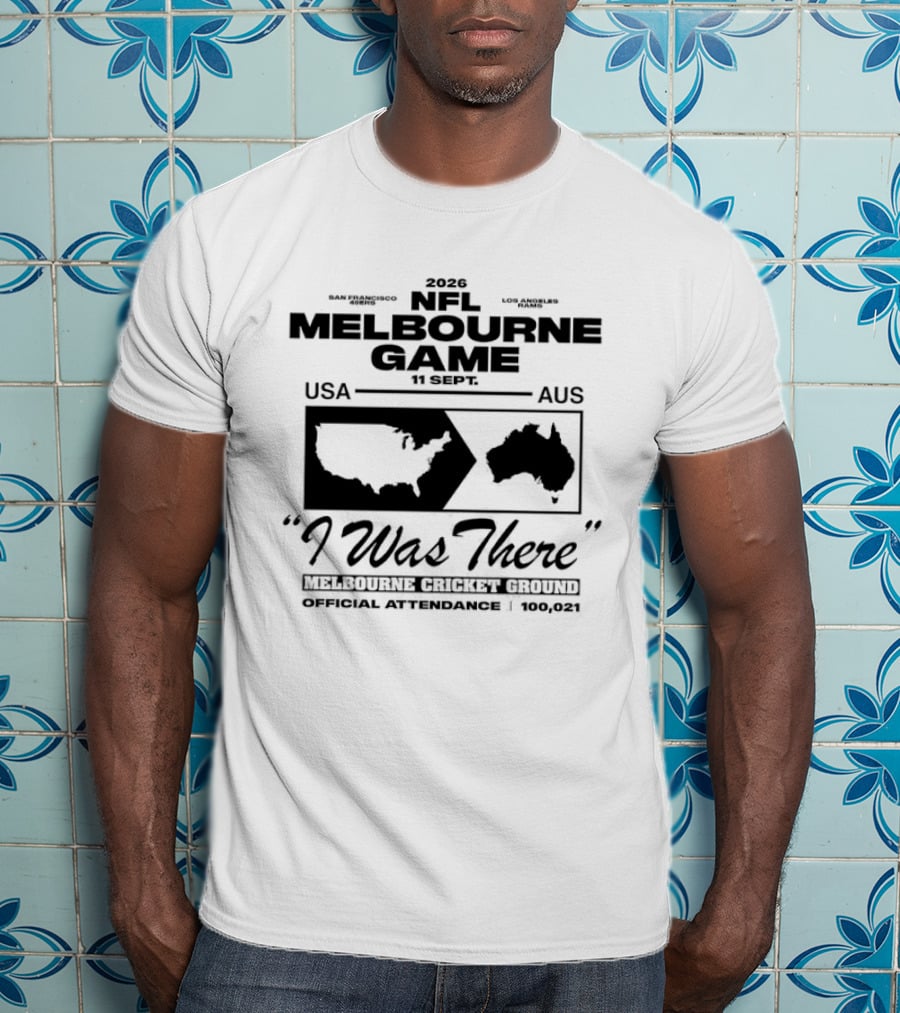2026 NFL Melbourne Game USA AUS Official Attendance 104921 I Was There T-Shirt