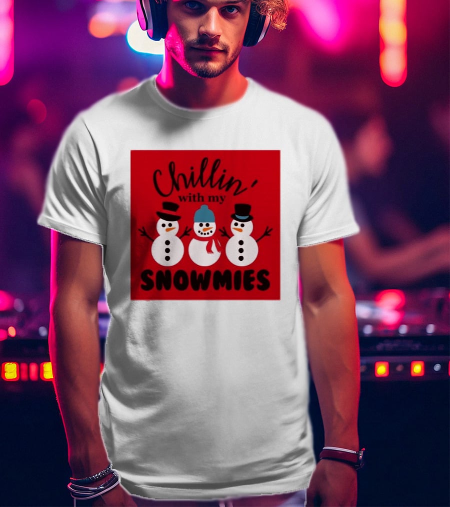 Chillin With My Snowmies Snowman Friends Winter Humor T-Shirt