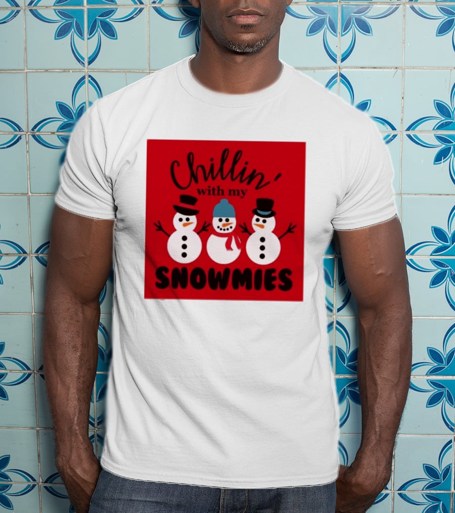 Chillin With My Snowmies Snowman Friends Winter Humor T-Shirt