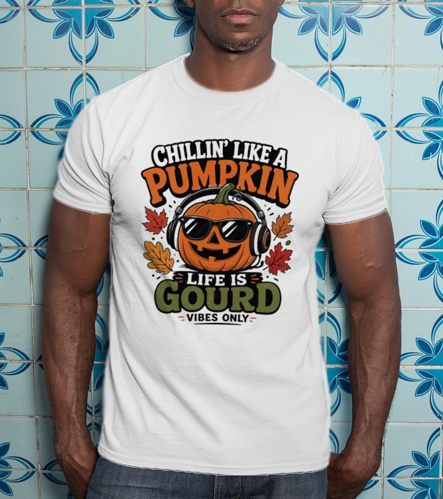 Chillin' Like A Pumpkin Life Is Gourd Vibes Only T-Shirt