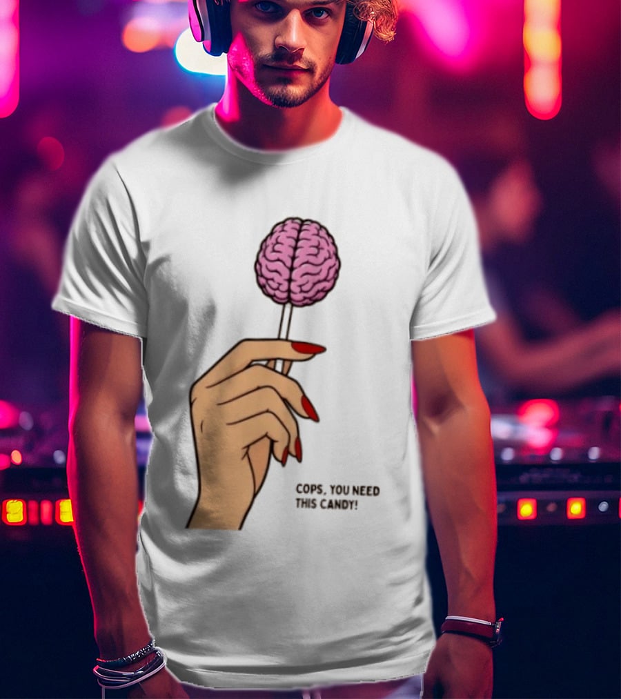 Cops You Need This Candy Hand Pink Brain Lollipop T-Shirt