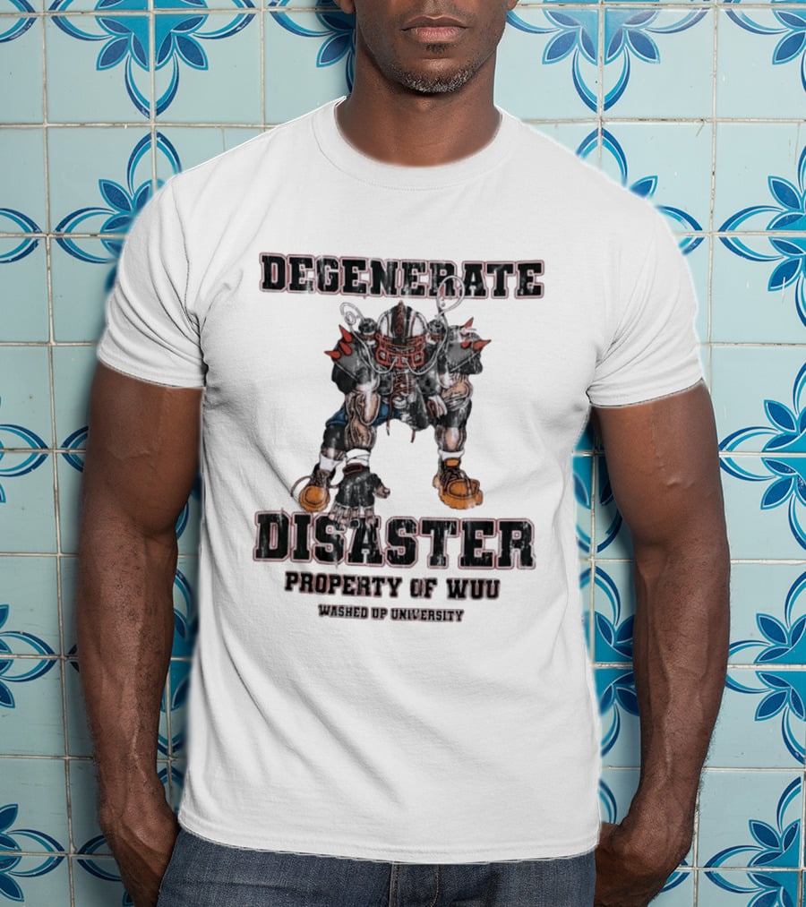 Degenerate Disaster Washed Up University Property Of WUU Football Player T-Shirt