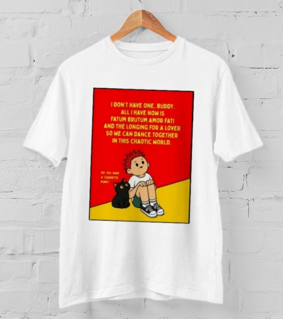 Fatum Brutum Amor Fati Chaotic World Cigarette Punk Dance Longing T-Shirt