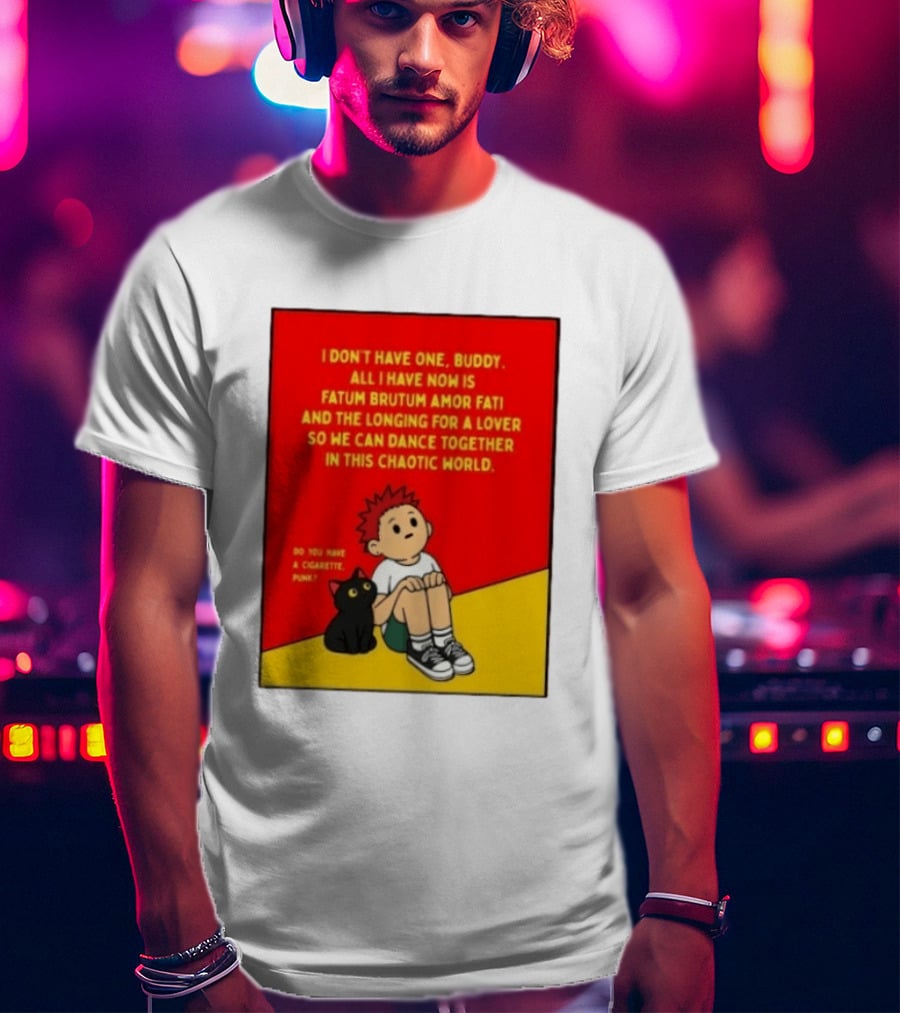 Fatum Brutum Amor Fati Chaotic World Cigarette Punk Dance Longing T-Shirt