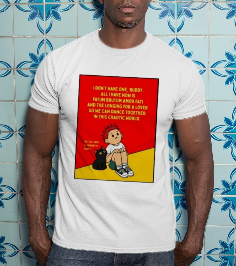Fatum Brutum Amor Fati Chaotic World Cigarette Punk Dance Longing T-Shirt