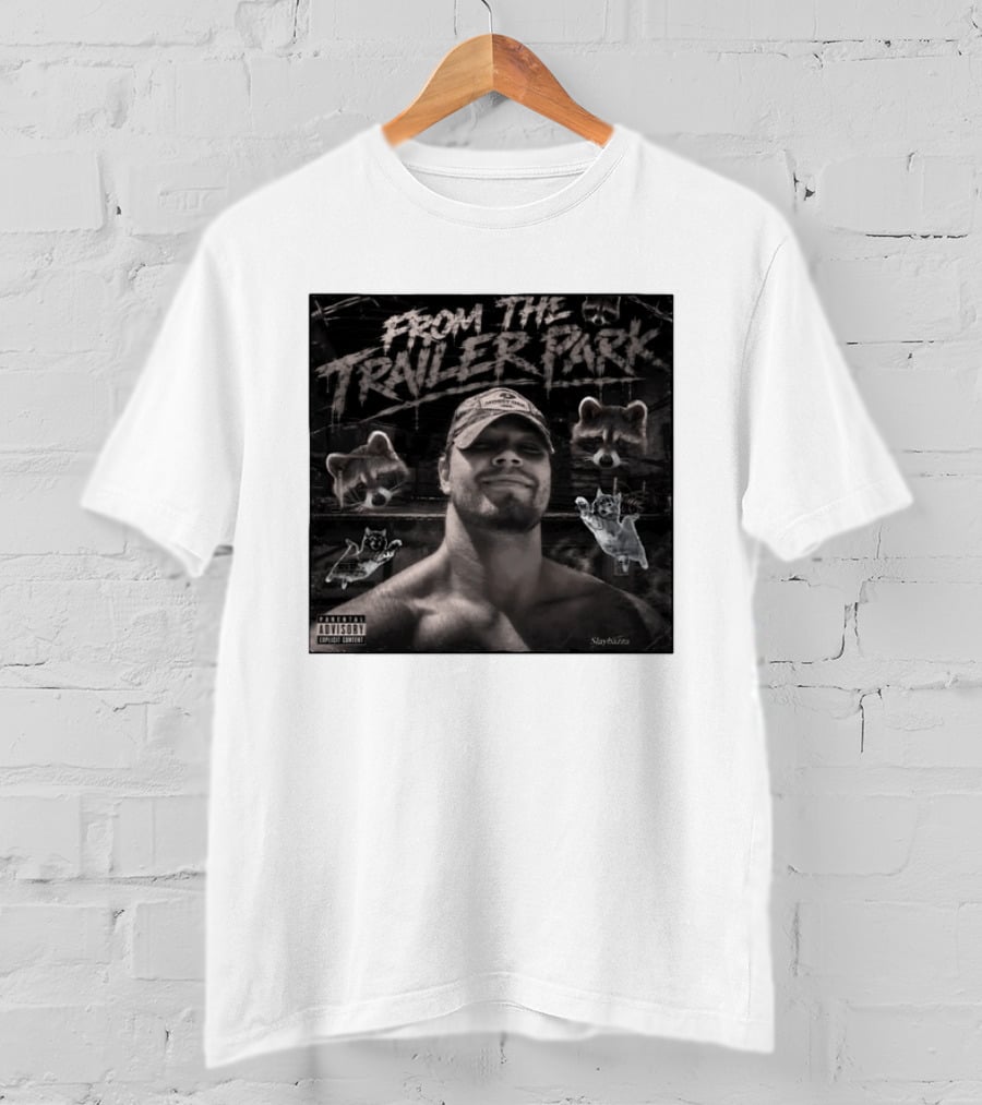 From The Trailer Park Slaybazza Parental Advisory Explicit Content Rugged T-Shirt