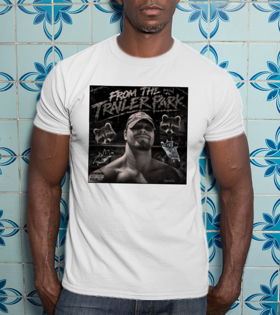 From The Trailer Park Slaybazza Parental Advisory Explicit Content Rugged T-Shirt