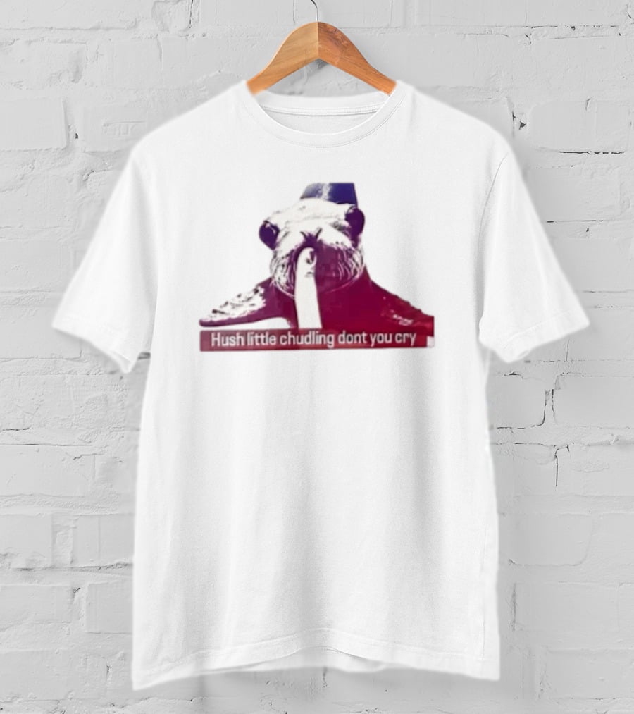 Hush Little Chudling Dont You Cry Seal Finger Shush T-Shirt