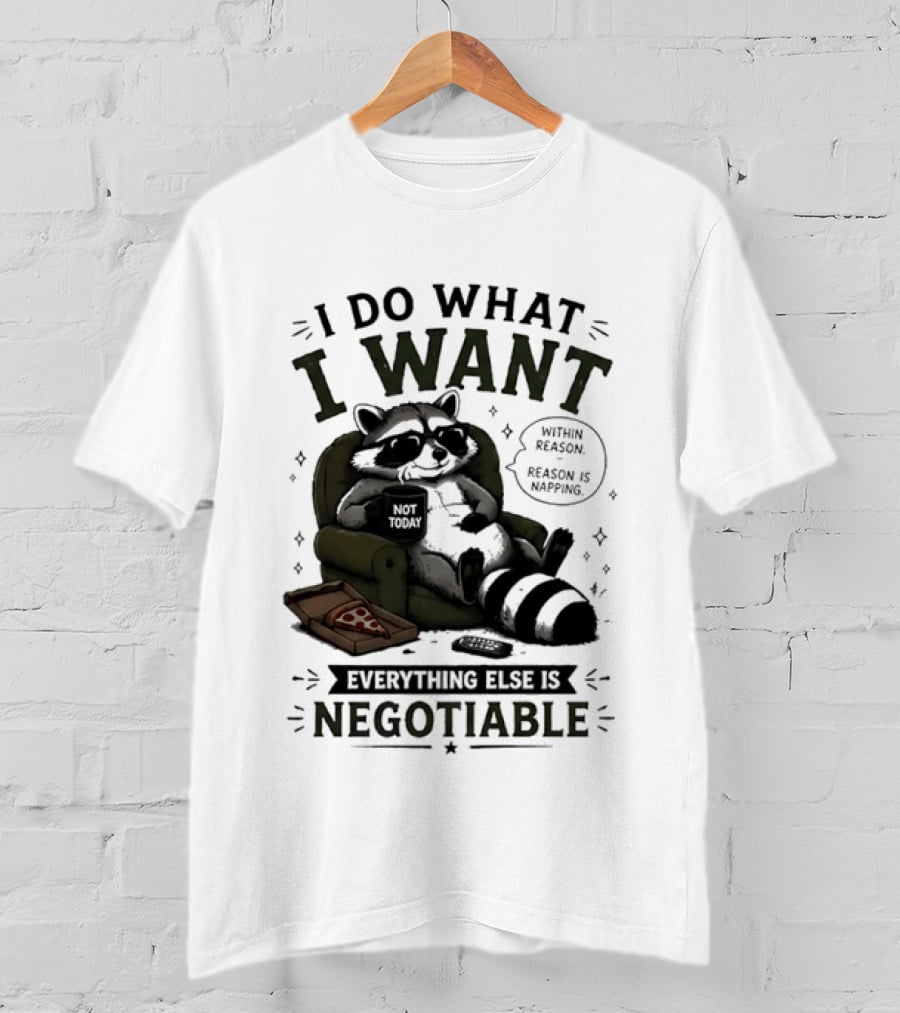 I Do What I Want Raccoon Pizza Everything Else Is Negotiable T-Shirt