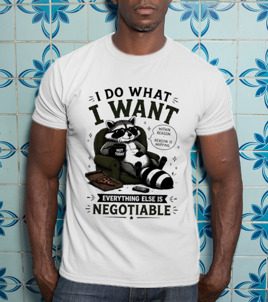 I Do What I Want Raccoon Pizza Everything Else Is Negotiable T-Shirt
