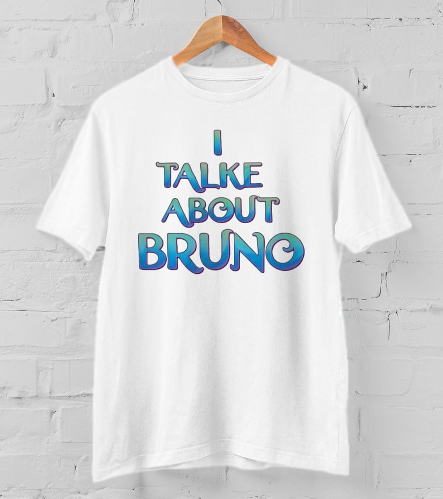 I Talked About Bruno Encanto Disney Movie T-Shirt
