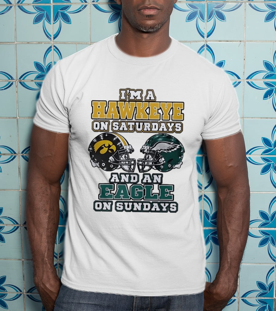 I'm A Hawkeye On Saturdays And An Eagle On Sundays Football Helmets T-Shirt