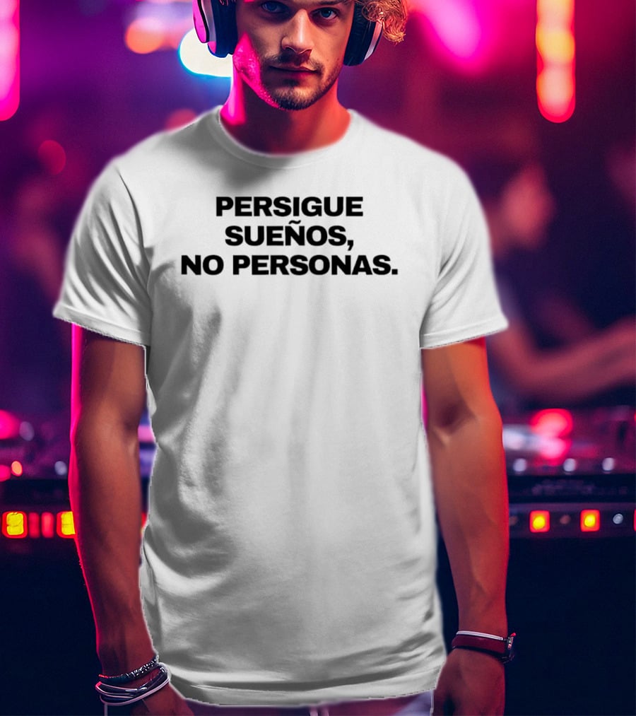 Persigue Sueños No Personas Motivational Spanish Phrase Chase Dreams T-Shirt