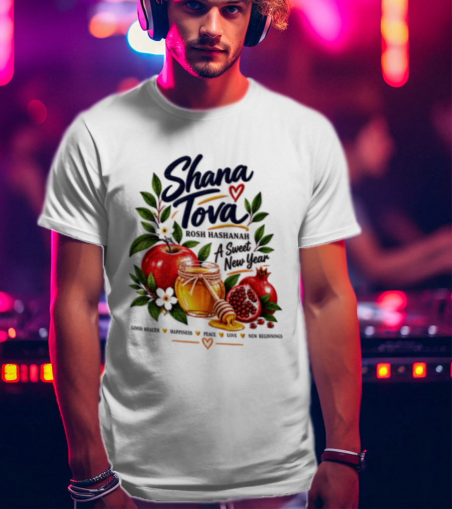 Shana Tova Rosh Hashanah Sweet New Year Good Health Happiness Peace Love T-Shirt