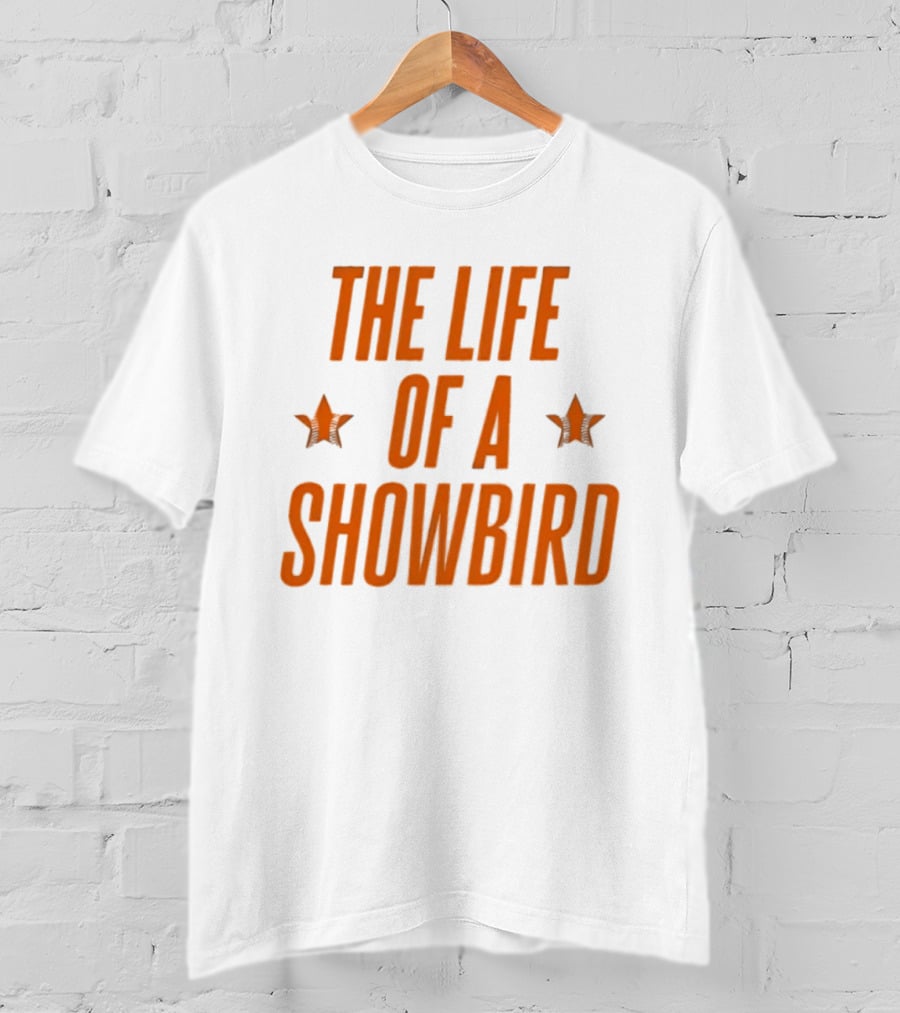 The Life Of A Showbird Stars T-Shirt