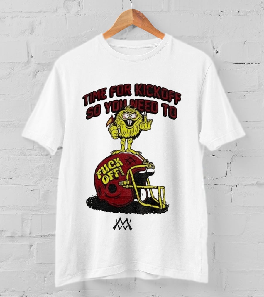 Time For Kickoff You Need To Fuck Off Angry Character On Football Helmet T-Shirt