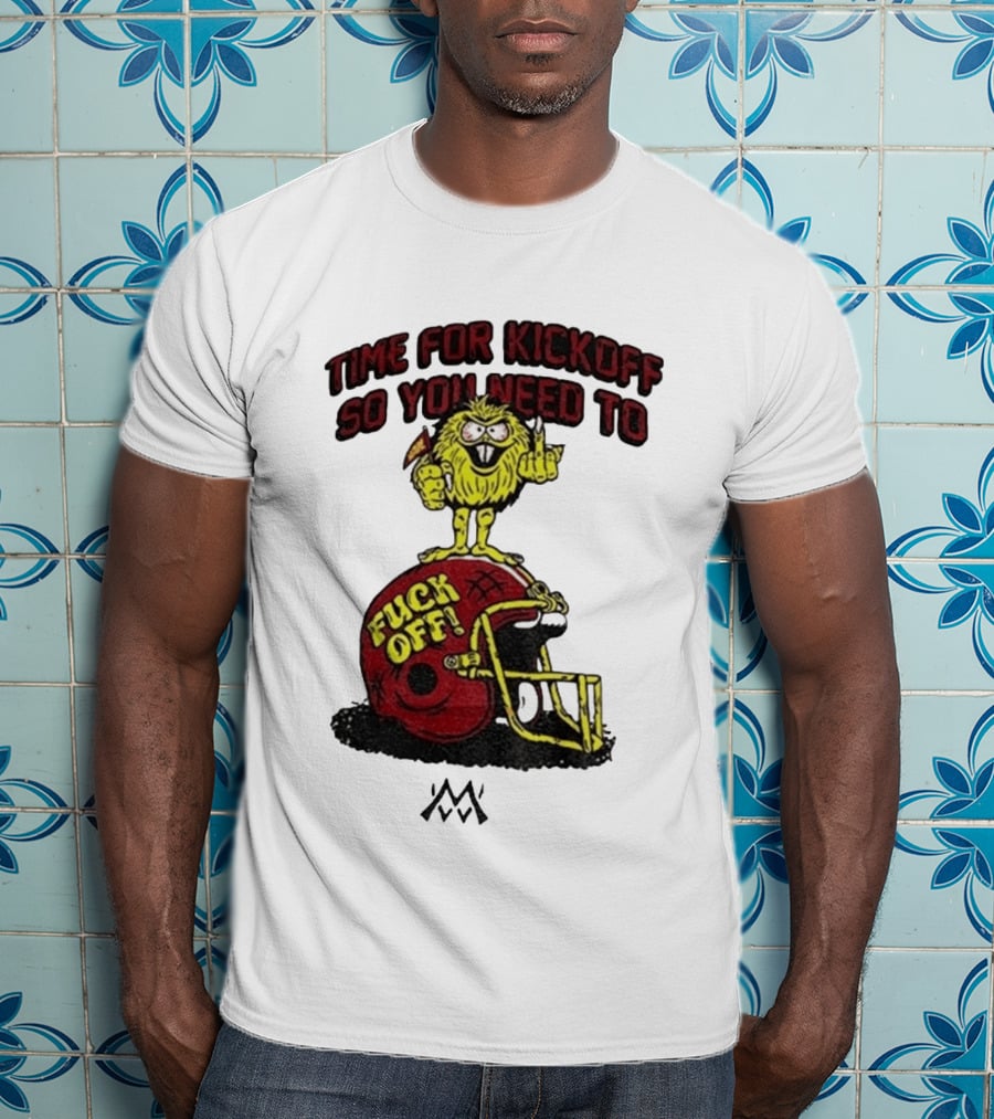 Time For Kickoff You Need To Fuck Off Angry Character On Football Helmet T-Shirt