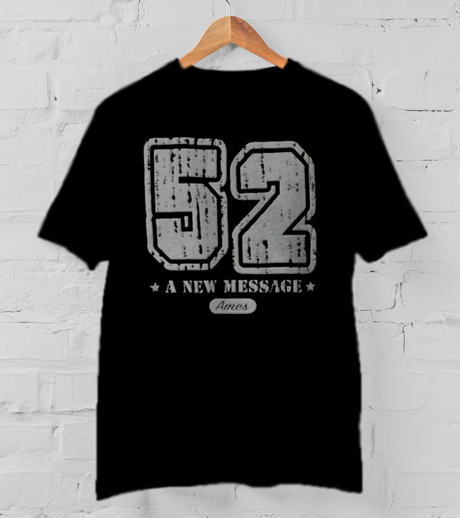 52 A New Message Ames T-Shirt