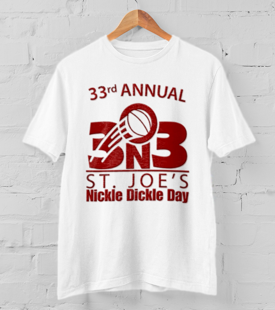33rd Annual St Joe's Nickle Dickle Day 3on3 Basketball Tournament T-Shirt