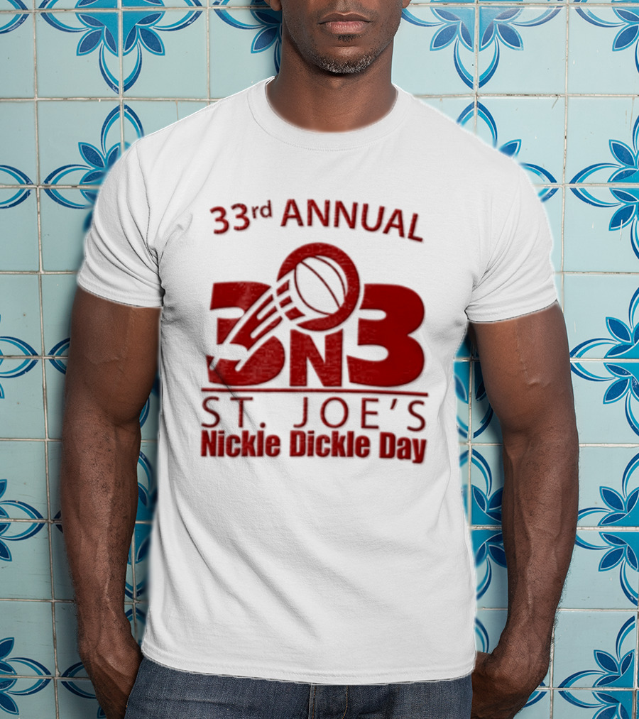 33rd Annual St Joe's Nickle Dickle Day 3on3 Basketball Tournament T-Shirt