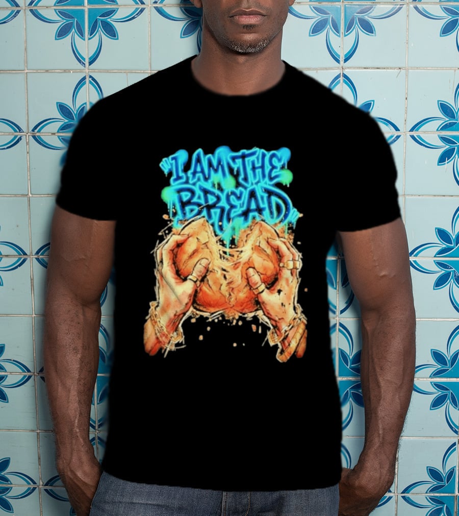 I Am The Bread Graffiti Street Art Style Featuring Hands Breaking Bread T-Shirt