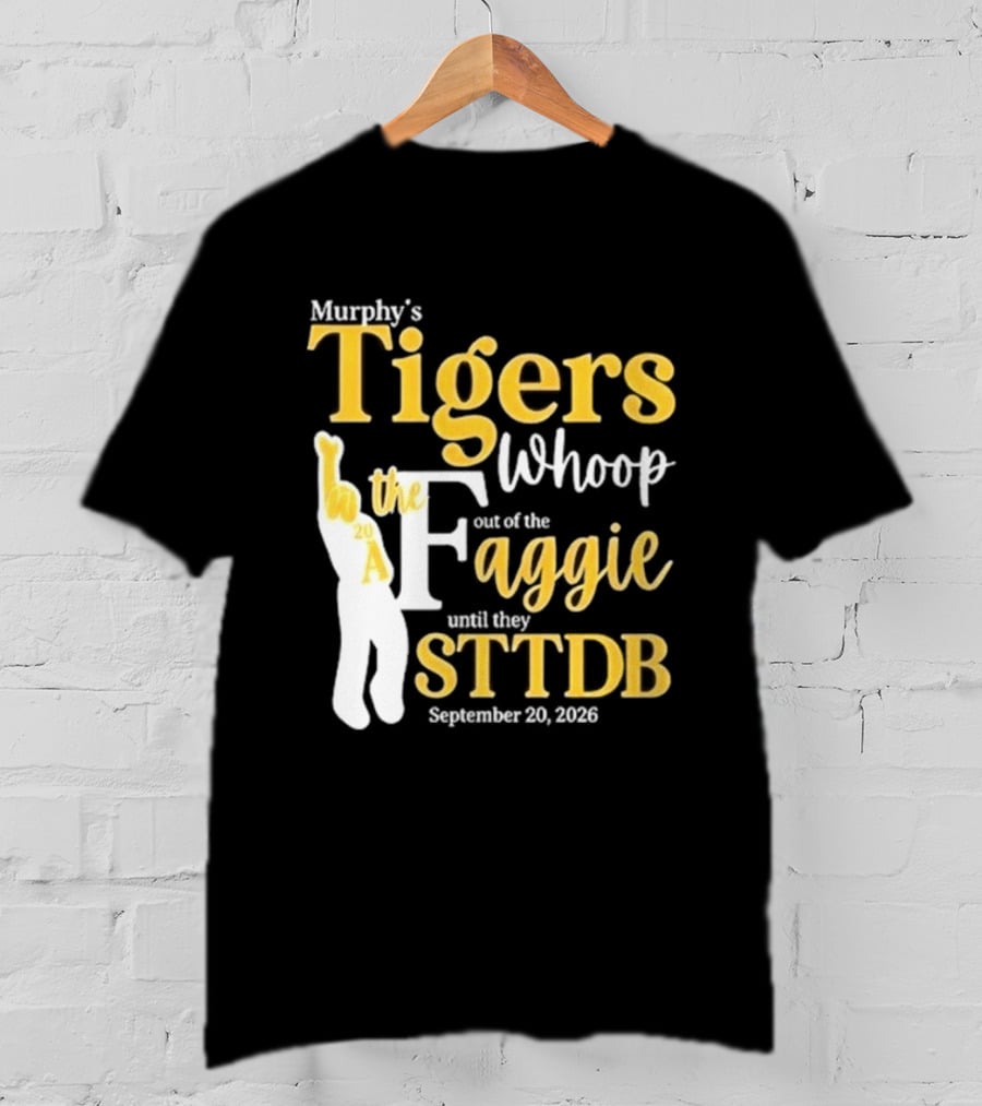 Murphy's Tigers Whoop The Aggie STTDB September 23 2023 T-Shirt