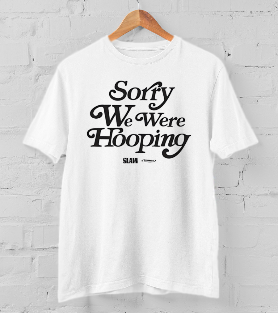 Sorry We Were Hooping Slam T-Shirt