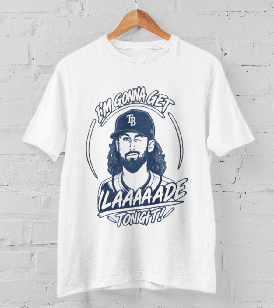 Tampa Bay Rays I'm Gonna Get Laaaaade Tonight T-Shirt
