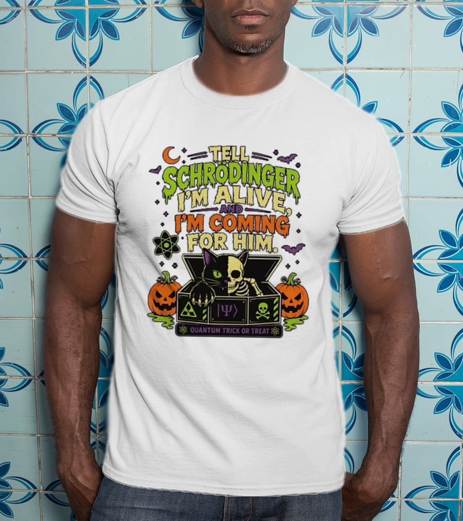 Tell Schrödinger I'm Alive And I'm Coming For Him Quantum Trick Or Treat Halloween Cat In Box With Pumpkins T-Shirt