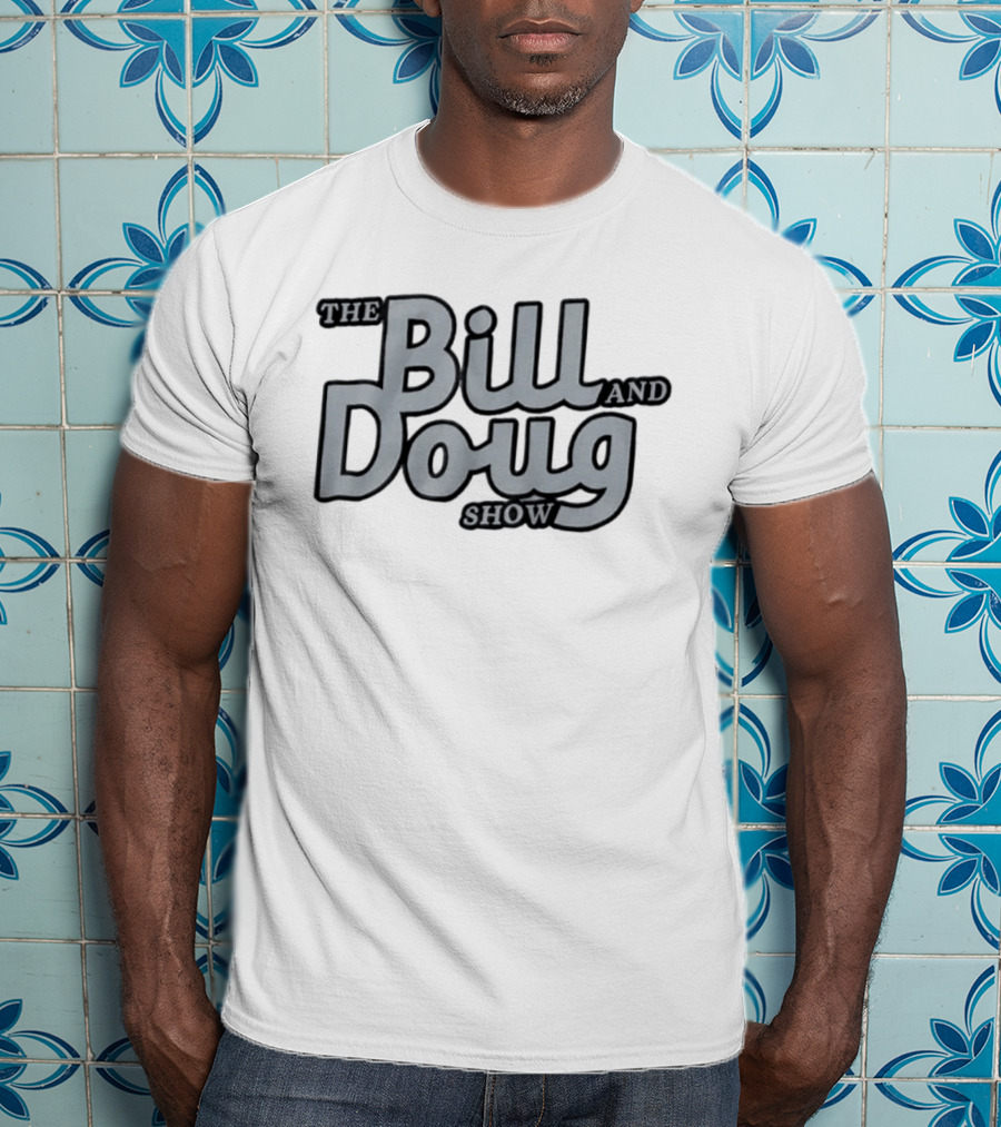 The Bill And Doug Show T-Shirt