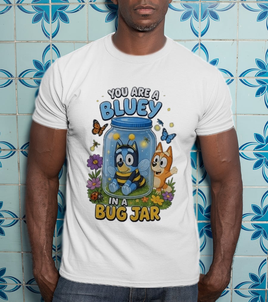 You Are A Bluey In A Bug Jar Butterfly Ladybug Flowers T-Shirt