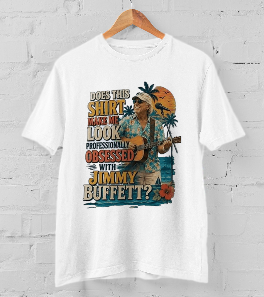 Jimmy Buffett Professionally Obsessed Tropical Vibes Musician T-Shirt