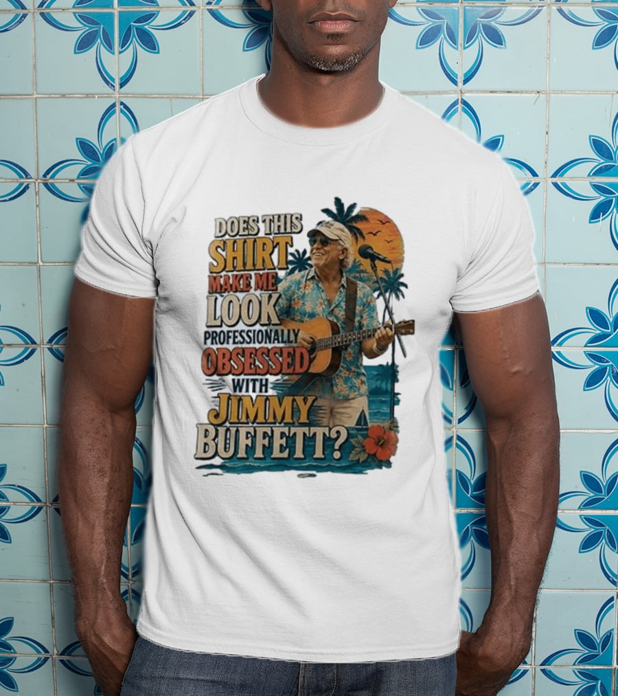 Jimmy Buffett Professionally Obsessed Tropical Vibes Musician T-Shirt