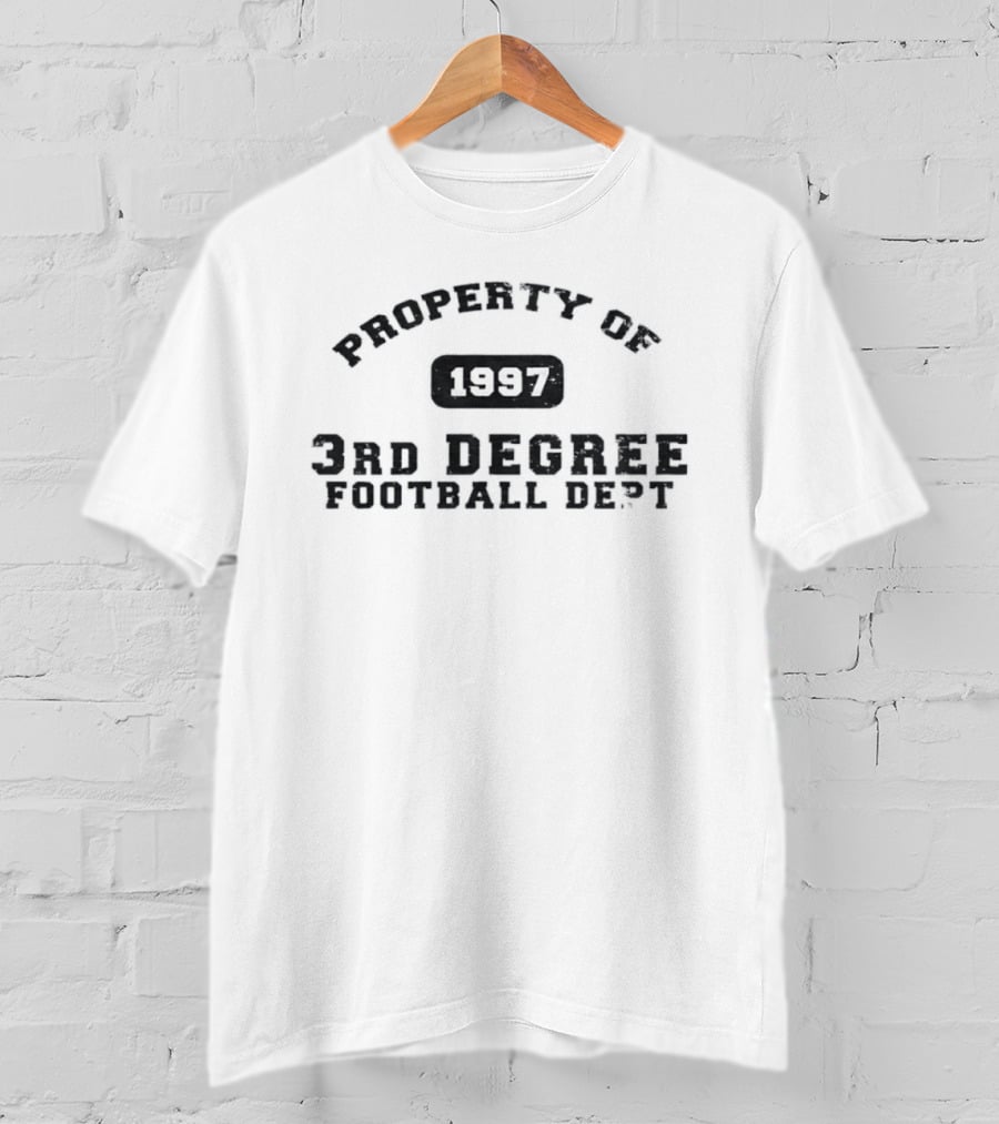 Property Of 1997 3rd Degree Football Dept Classic Sports Fan Gear T-Shirt