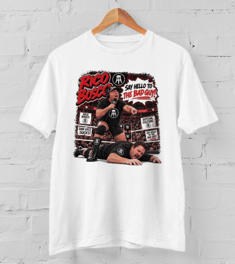 Rico Bosco Say Hello To The Bad Guy Dan Katz Sucks Wrestling Showdown Gotcha Culture T-Shirt