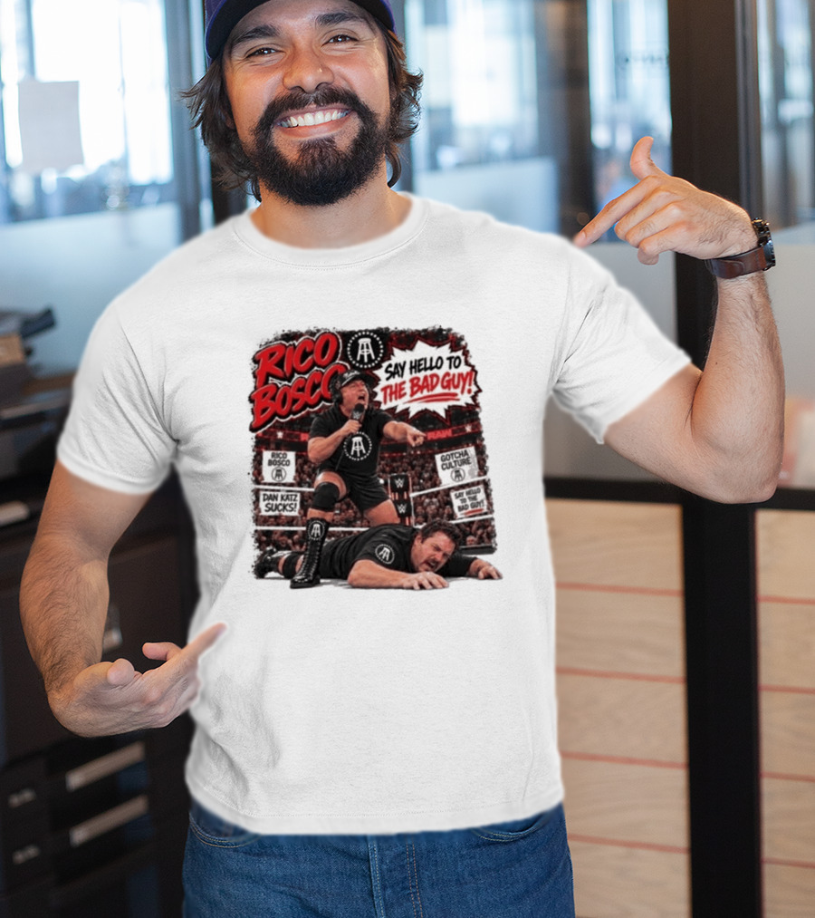Rico Bosco Say Hello To The Bad Guy Dan Katz Sucks Wrestling Showdown Gotcha Culture T-Shirt