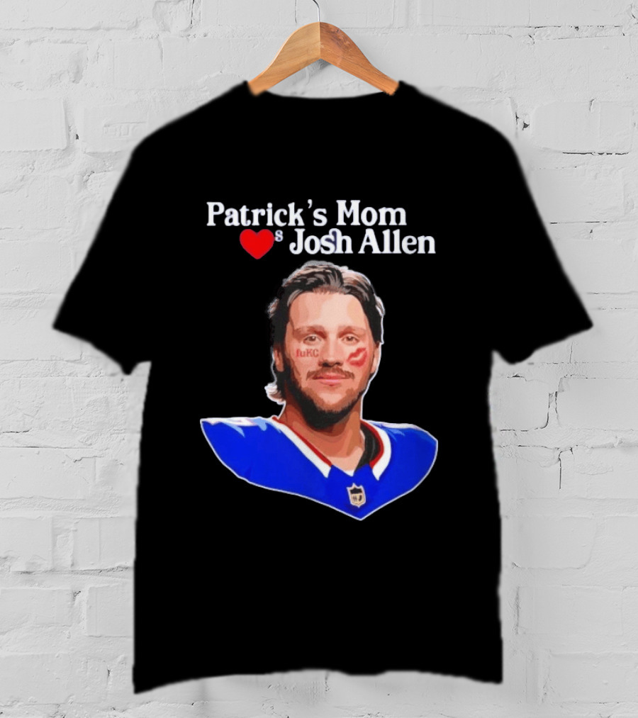 Patrick's Mom Loves Josh Allen FuKC Sports Rivalry T-Shirt