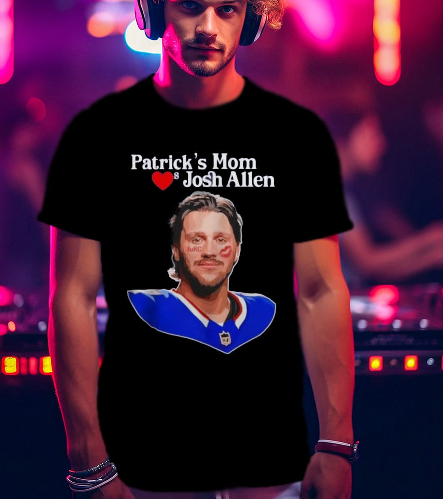 Patrick's Mom Loves Josh Allen FuKC Sports Rivalry T-Shirt