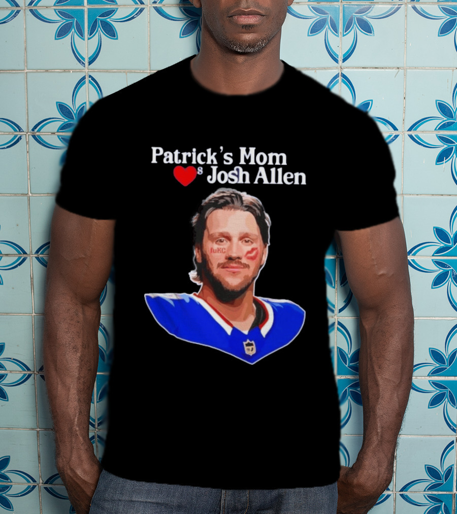 Patrick's Mom Loves Josh Allen FuKC Sports Rivalry T-Shirt