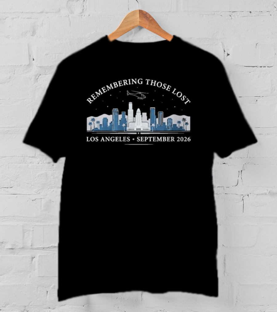 Los Angeles Remembering Those Lost Helicopter Skyline September 2026 T-Shirt