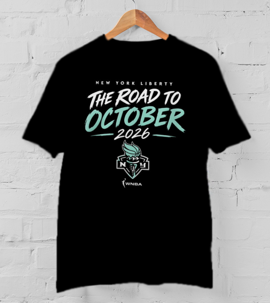 New York Liberty WNBA The Road To October 2026 T-Shirt
