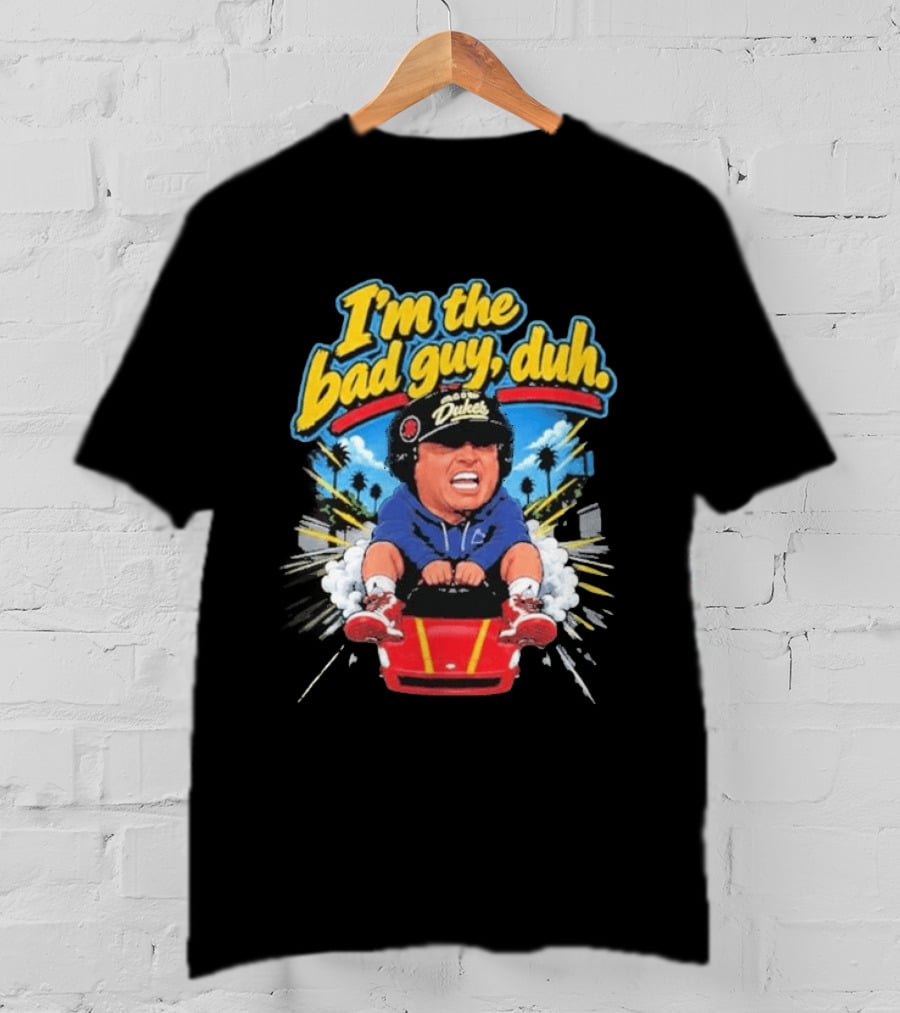 I'm The Bad Guy Duh Rico Bosco Dukes Racing Adventure Iconic Humor T-Shirt