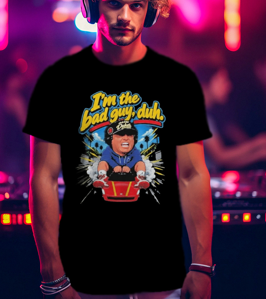 I'm The Bad Guy Duh Rico Bosco Dukes Racing Adventure Iconic Humor T-Shirt