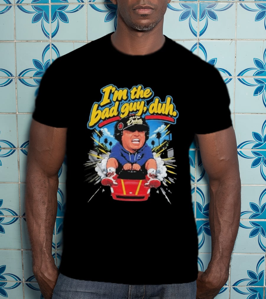 I'm The Bad Guy Duh Rico Bosco Dukes Racing Adventure Iconic Humor T-Shirt