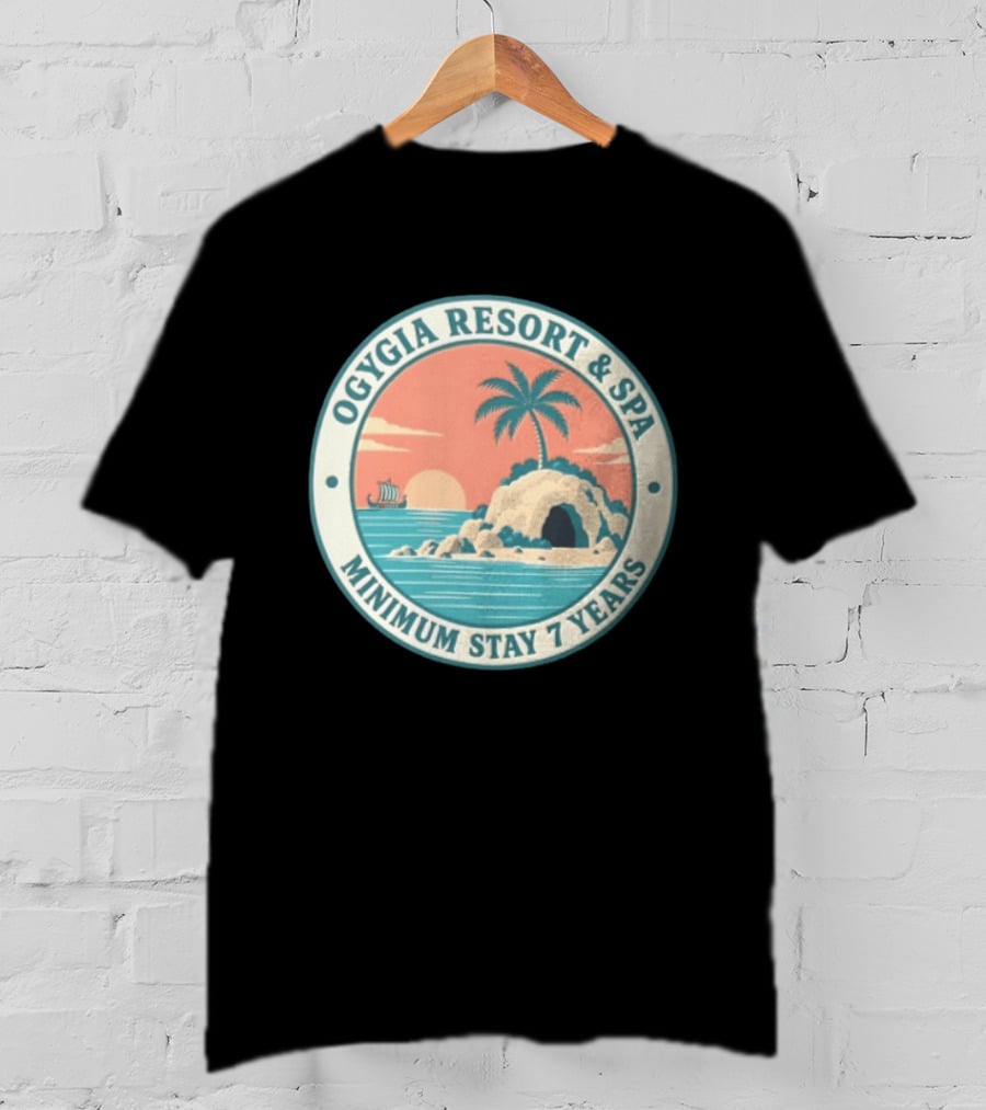 Ogygia Resort And Spa Minimum Stay 7 Years Calypso Odyssey Homer Greek Mythology T-Shirt