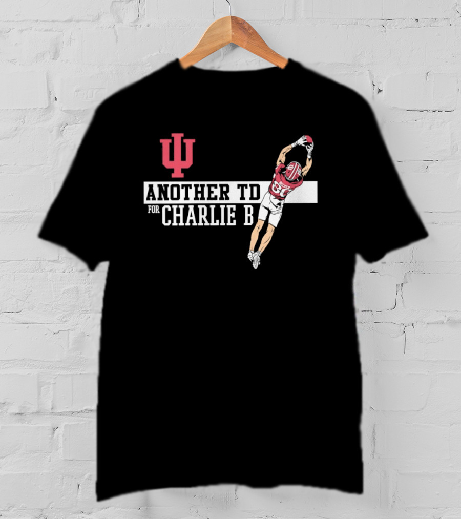 Indiana Hoosiers Another TD For Charlie B 80 T-Shirt