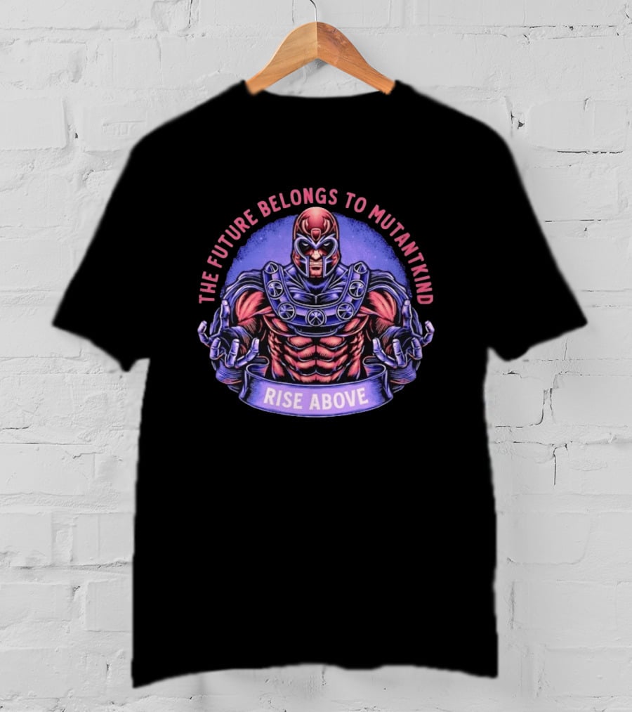 Magneto The Future Belongs To Mutantkind Rise Above T-Shirt
