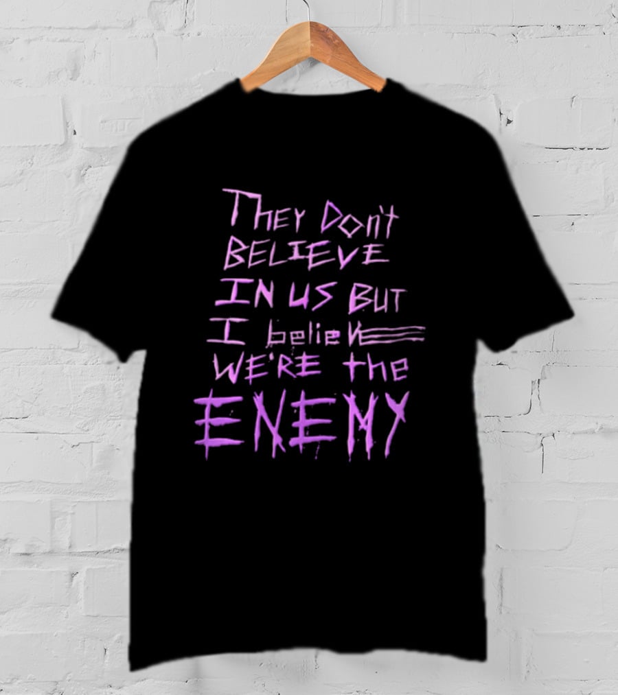 They Dont Believe In Us But I Believe We're The Enemy Pink Graffiti Lettering T-Shirt