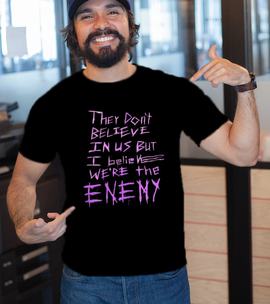 They Dont Believe In Us But I Believe We're The Enemy Pink Graffiti Lettering T-Shirt